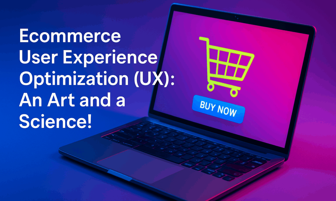 Ecommerce User Experience Optimization (UX): An Art and a Science!
