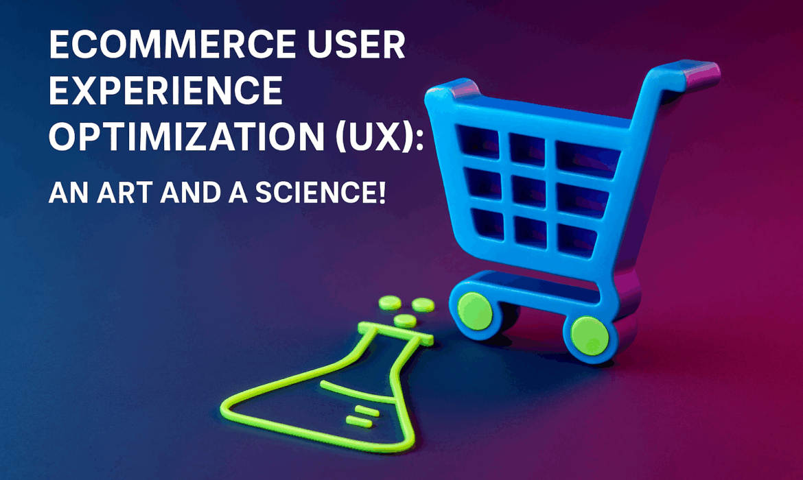 Ecommerce User Experience Optimization (UX): An Art and a Science!