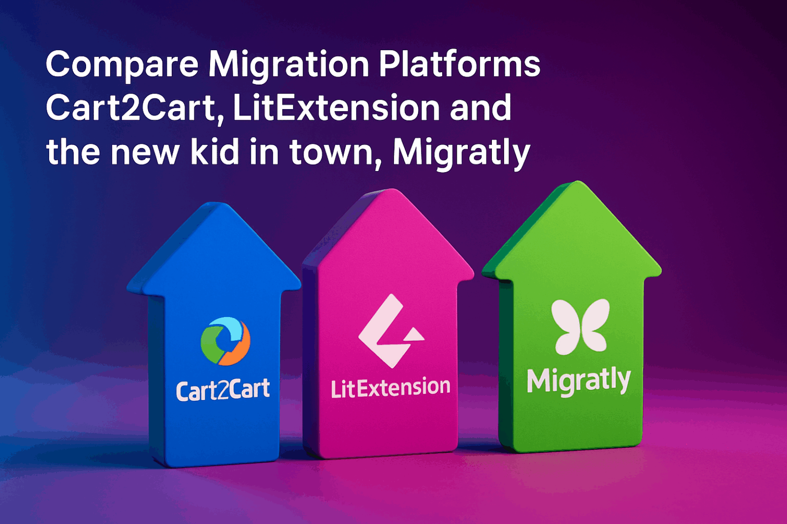 Compare Migration Platforms Cart2Cart, LitExtension and the new kid in town, Migratly