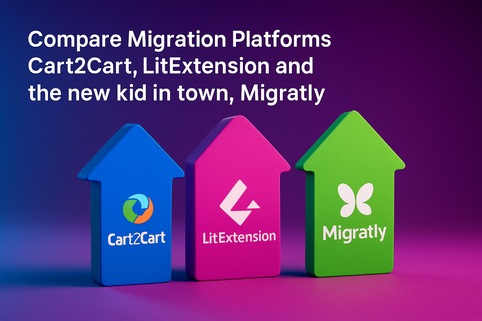 Compare Migration Platforms Cart2Cart, LitExtension and the new kid in town, Migratly