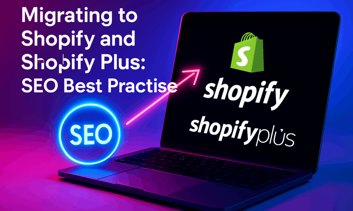 Migrating to Shopify and Shopify Plus: SEO Best Practise
