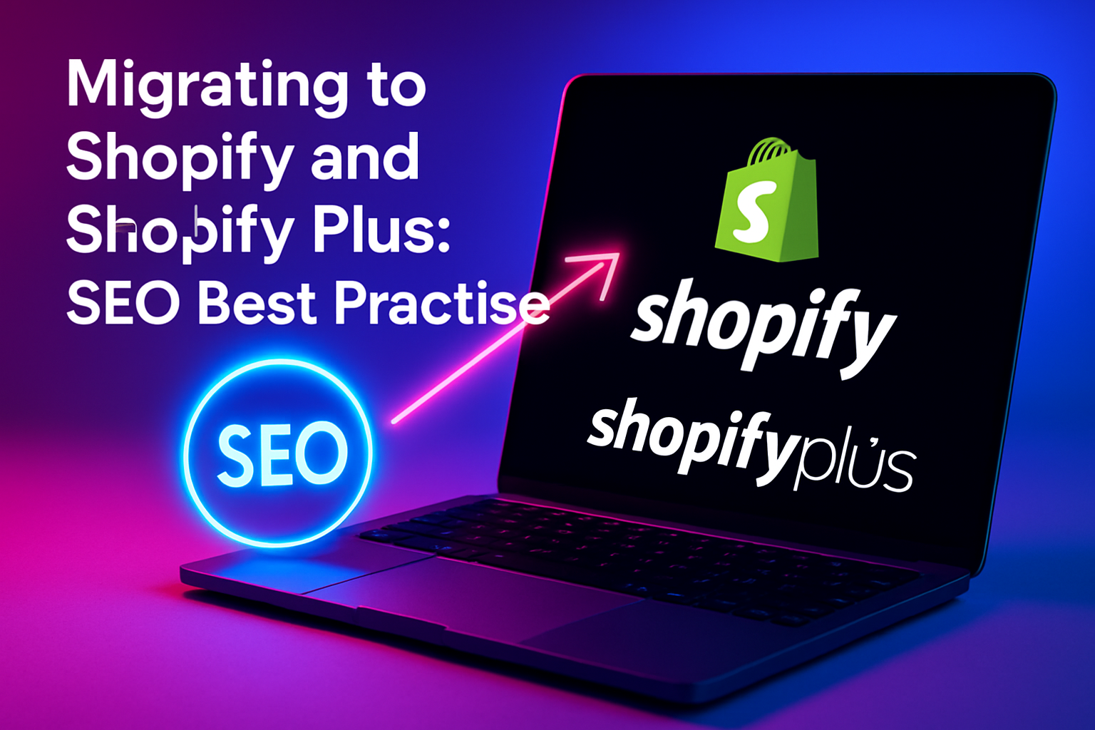 Migrating to Shopify and Shopify Plus: SEO Best Practise